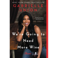 We're Going to Need More Wine: Stories That Are Funny, Complicated, and True