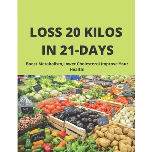 LOSS 20 kilos in 21 days: Boost Metabolism, Lower Cholesterol Improve Your Healthl