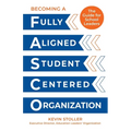 Becoming a Fully Aligned Student-Centered Organization: A Guide for School Leaders