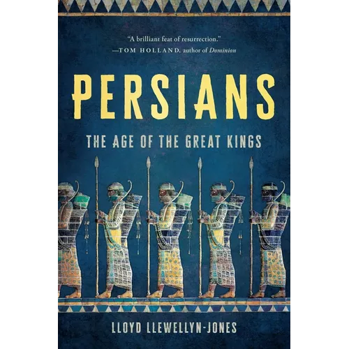 Persians: The Age of the Great Kings