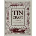 Tin Craft: Making Beautiful Objects from Tin and Tin Cans (Revised)