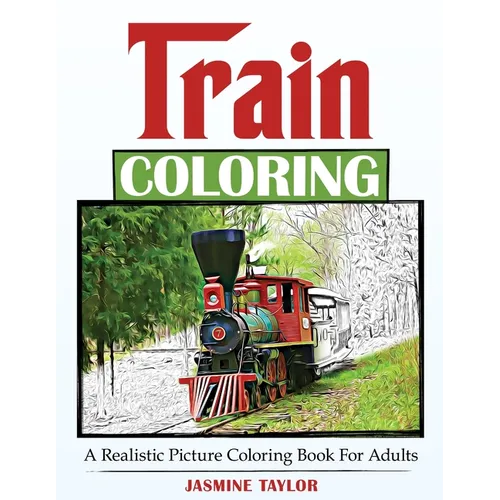 Train Coloring: A Realistic Picture Coloring Book for Adults