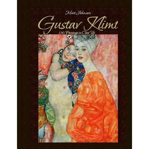 Gustav Klimt: 130 Paintings in Close Up