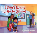 I Don't Want to Go to School