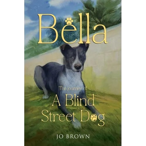 Bella, the journey of A Blind Street Dog