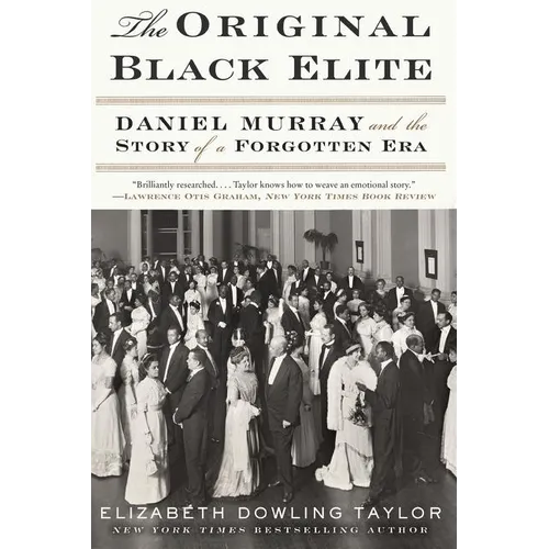The Original Black Elite: Daniel Murray and the Story of a Forgotten Era
