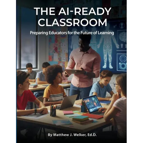 The AI Ready Classroom: Preparing Educators for the Future of Learning