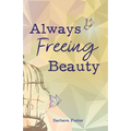 Always Freeing Beauty