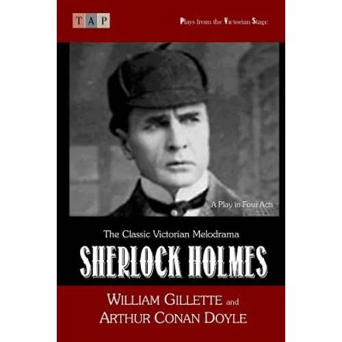 Sherlock Holmes: A Play in Four Acts