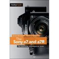The Sony a7 and a7R: The Unofficial Quintessential Guide