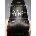It's Not Just A Good Thing It's A God Thing