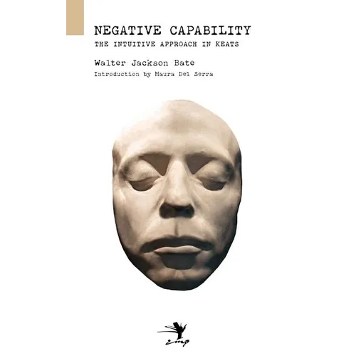 Negative Capability: On the Intuitive Approach in Keats