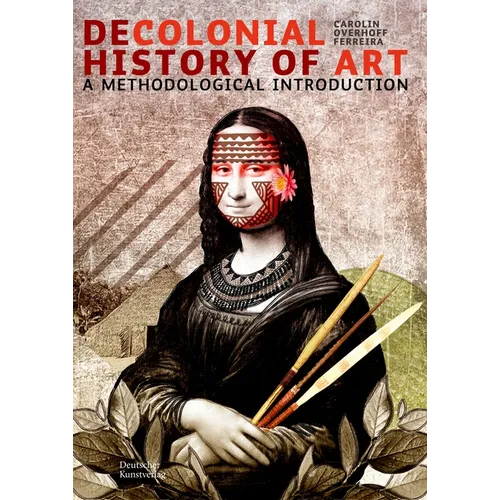 Decolonial Art History: A Methodological Introduction