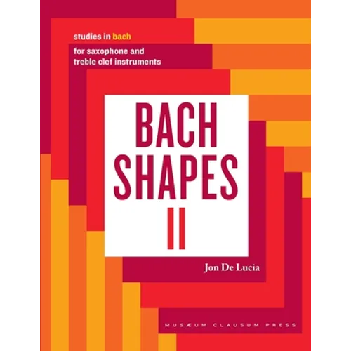 Bach Shapes II: Studies in Bach for Saxophone: Studies in Bach