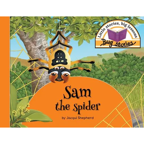 Sam the spider: Little stories, big lessons