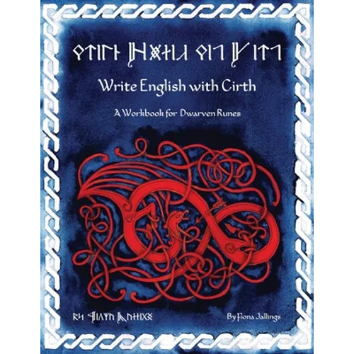 Write English with Cirth: A Workbook for Dwarven Runes