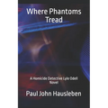 Where Phantoms Tread: A Detective Lyle Odell Novel