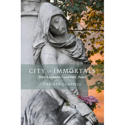 City of Immortals: Père-Lachaise Cemetery, Paris