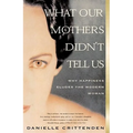 What Our Mothers Didn't Tell Us: Why Happiness Eludes the Modern Woman