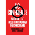 No Confidence: When College Faculty Turn Against Their Presidents