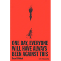 One Day, Everyone Will Have Always Been Against This