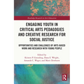 Engaging Youth in Critical Arts Pedagogies and Creative Research for Social Justice: Opportunities and Challenges of Arts-based Work and Research with