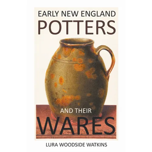Early New England Potters and Their Wares