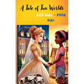 Rich Girl, Poor Girl - A Tale of Two Worlds