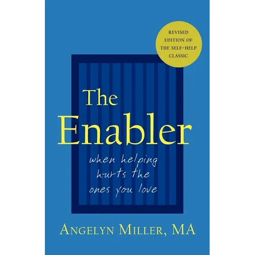 The Enabler: When Helping Hurts the Ones You Love