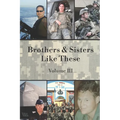 Brothers & Sisters Like These: Volume III