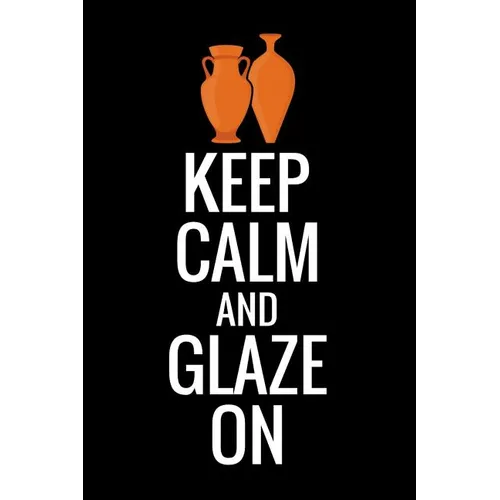 Keep Calm and Glaze On: Pottery Project Book - 80 Project Sheets to Record your Ceramic Work - Gift for Potters