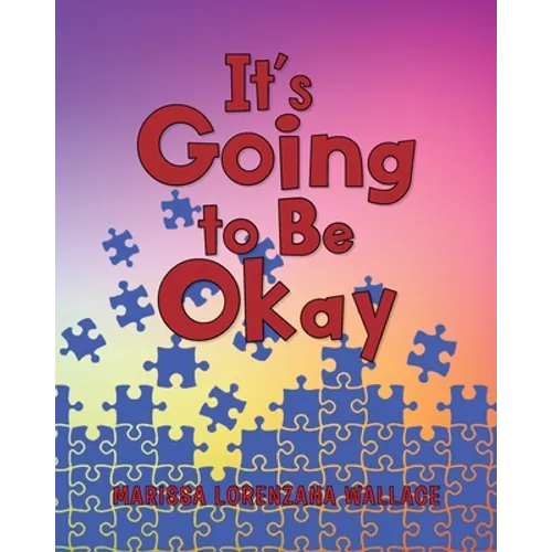 It's Going to Be Okay
