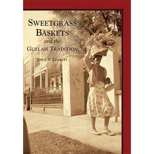 Sweetgrass Baskets and the Gullah Tradition