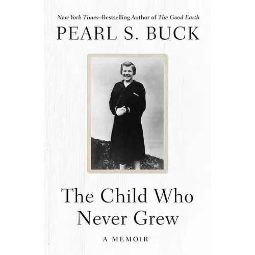 The Child Who Never Grew: A Memoir