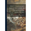 Hoyt Hardlead Architectural & Ornamental Leadwork.