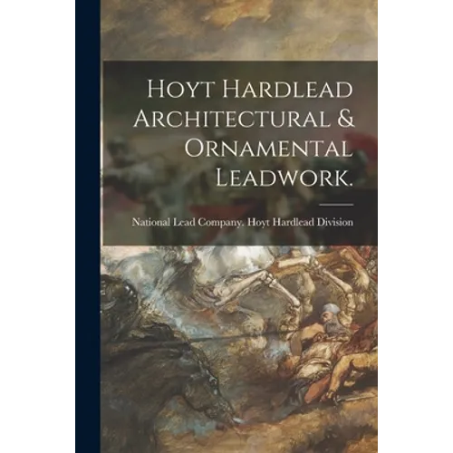 Hoyt Hardlead Architectural & Ornamental Leadwork.