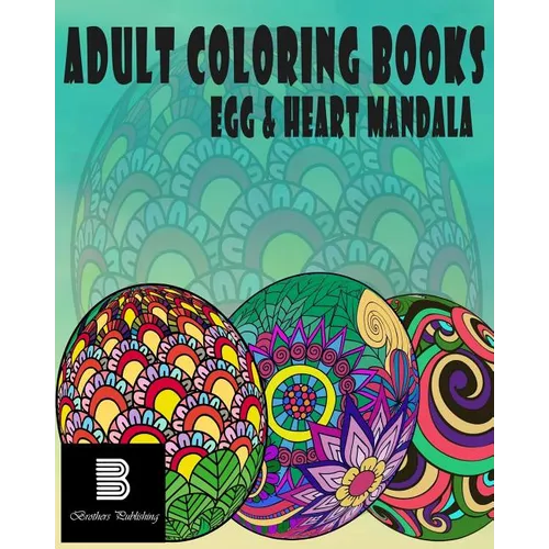 Adult coloring books: Egg & Heart Mandala: Mandalas for Stress relief