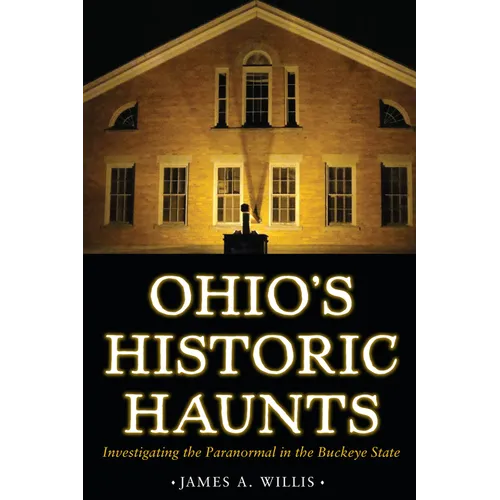 Ohio's Historic Haunts: Investigating the Paranormal in the Buckeye State