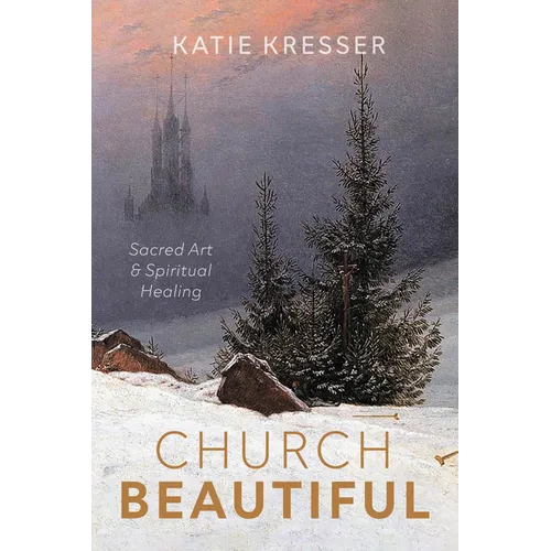 Church Beautiful: Sacred Art and Spiritual Healing