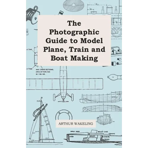 The Photographic Guide to Model Plane, Train and Boat Making