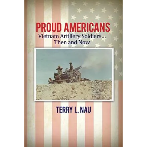 Proud Americans: Vietnam Artillery Soldiers... Then and Now
