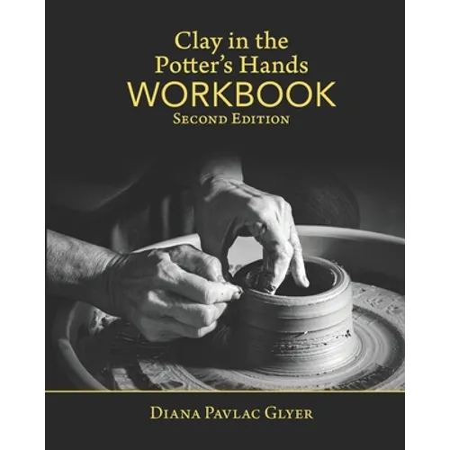 Clay in the Potter's Hands WORKBOOK: Second Edition