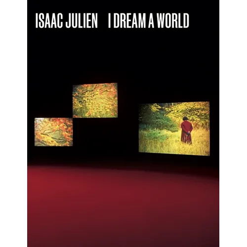 Isaac Julien: I Dream a World