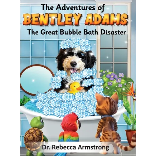 The Adventures of Bentley Adams: The Great Bubble Bath Disaster