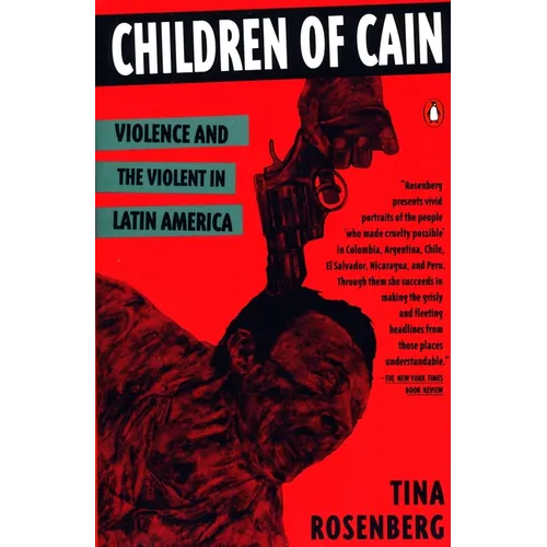 Children of Cain: Violence and the Violent in Latin America