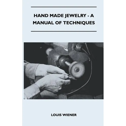Hand Made Jewelry - A Manual of Techniques