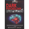 Dark Psychology And Manipulation: 3 in 1 - Become An Expert In Analyzing People And Learn How To Protect Yourself From Manipulative Behaviour By Apply