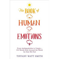 The Book of Human Emotions: From Ambiguphobia to Umpty -- 154 Words from Around the World for How We Feel