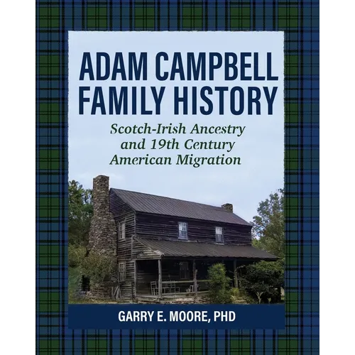 Adam Campbell Family History: Scotch-Irish Ancestry and 19th Century American Migration