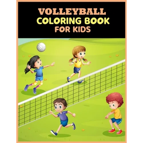 Volleyball Coloring Book For Kids: Amazing Volleyball Designs forKids and Sport Lovers